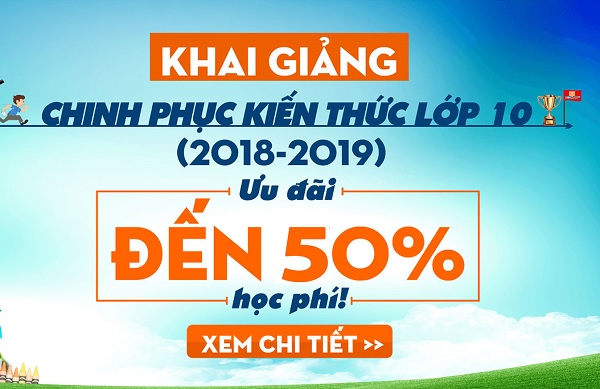 Khai giảng khóa học “chinh phục kiến thức lớp 10” ưu đãi đến 50% học phí