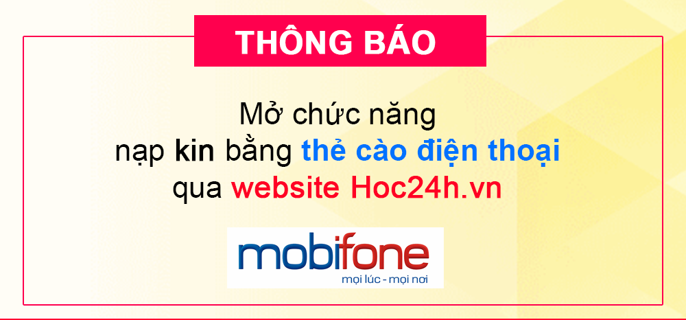 Thông báo: Mở chức năng nạp kin bằng thẻ cào điện thoại trực tiếp trên website Hoc24h.vn