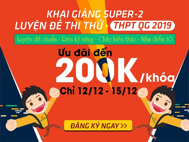 Khai giảng khóa SUPER-2 Luyện đề thi thử THPT QG 2019 tặng 200k khi đăng ký