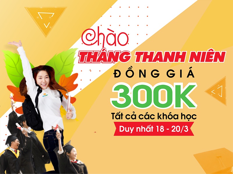 Tháng thanh niên, đồng giá 300k các khóa học 2019