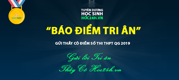 Báo điểm thi THPT QG 2019 và gửi lời tri ân thầy cô Hoc24h